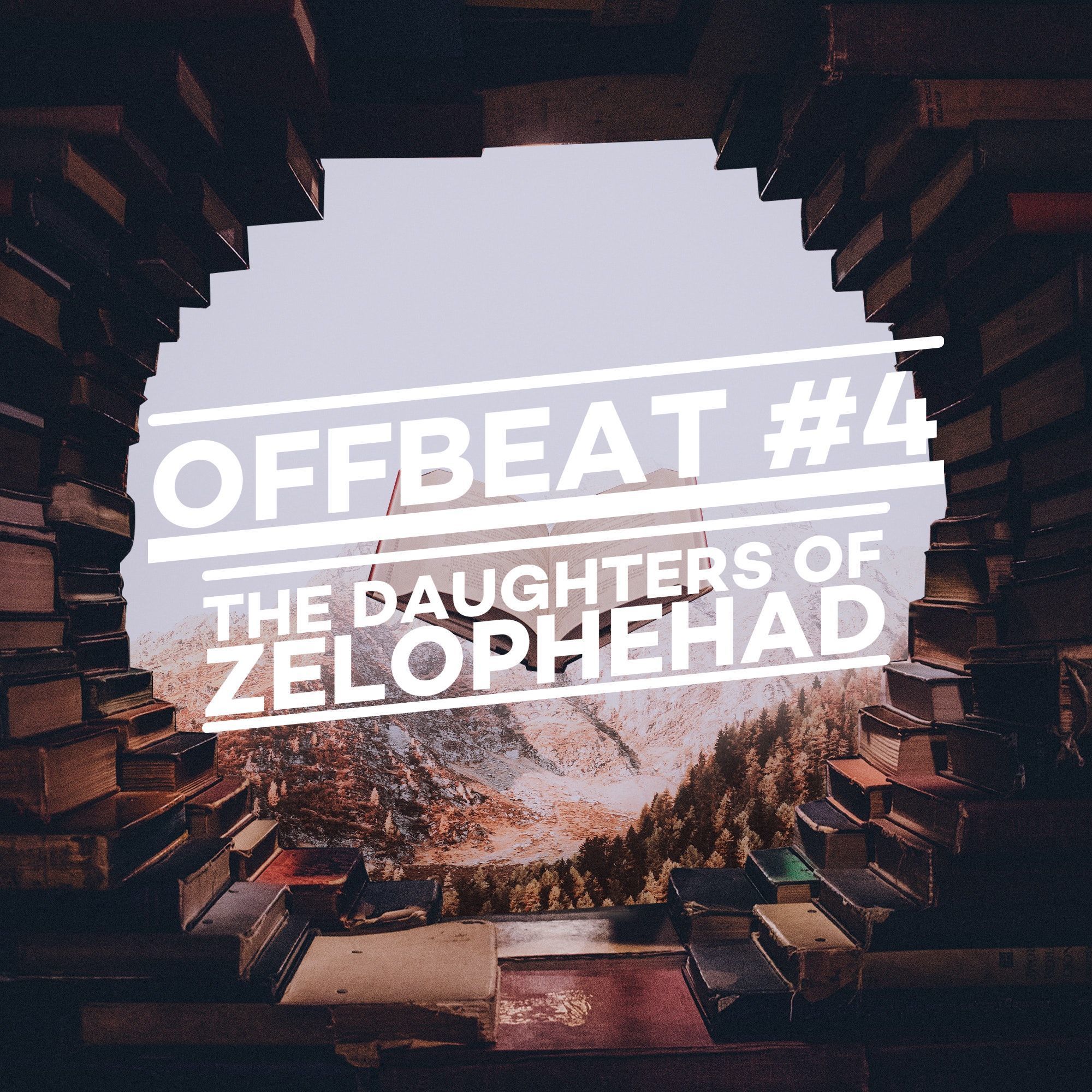 Offbeat 4 The Daughters of Zelophehad Grace Fellowship Chapel