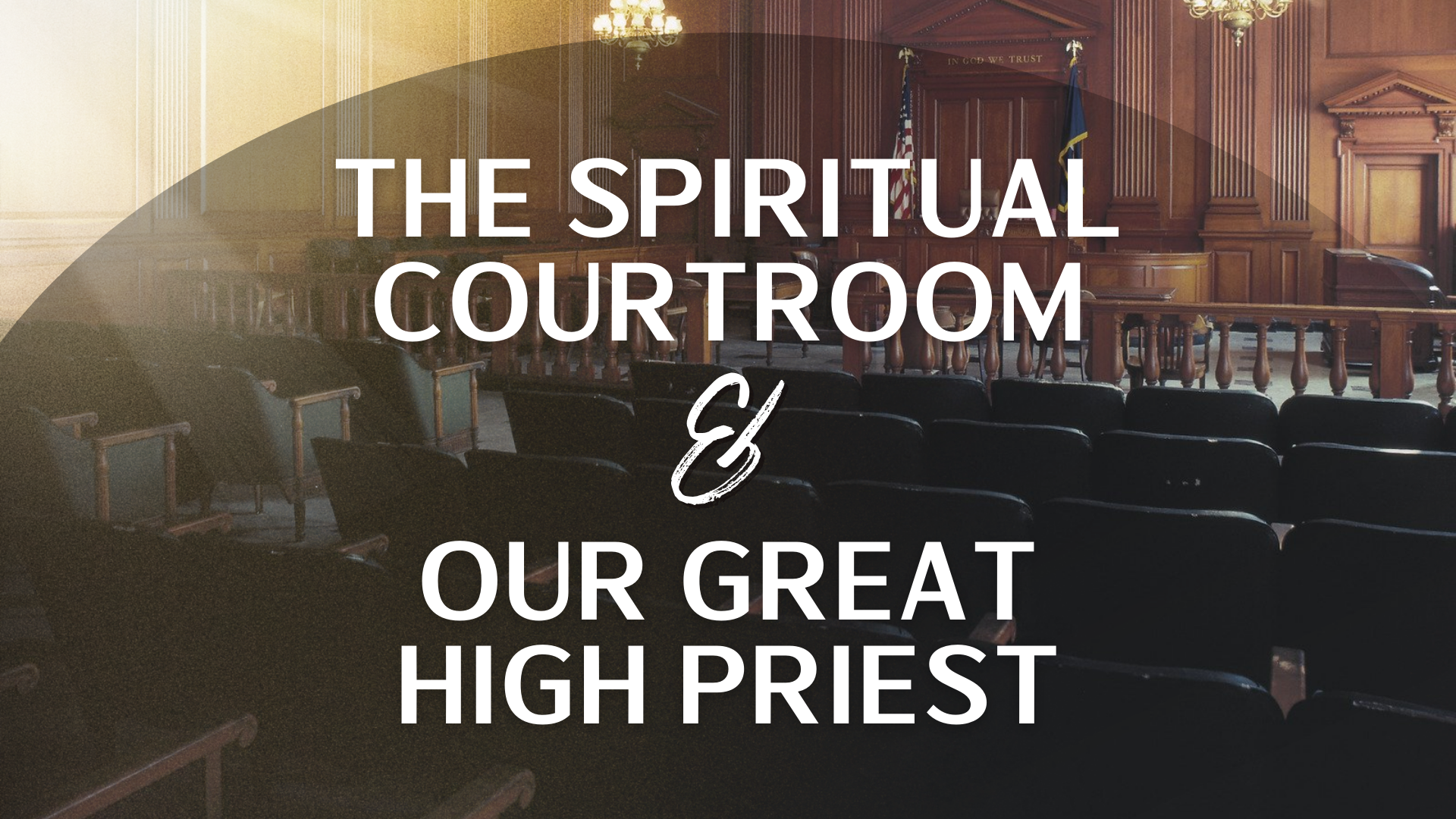 The Spiritual Courtroom and Our Great High Priest | New Life Tabernacle ...