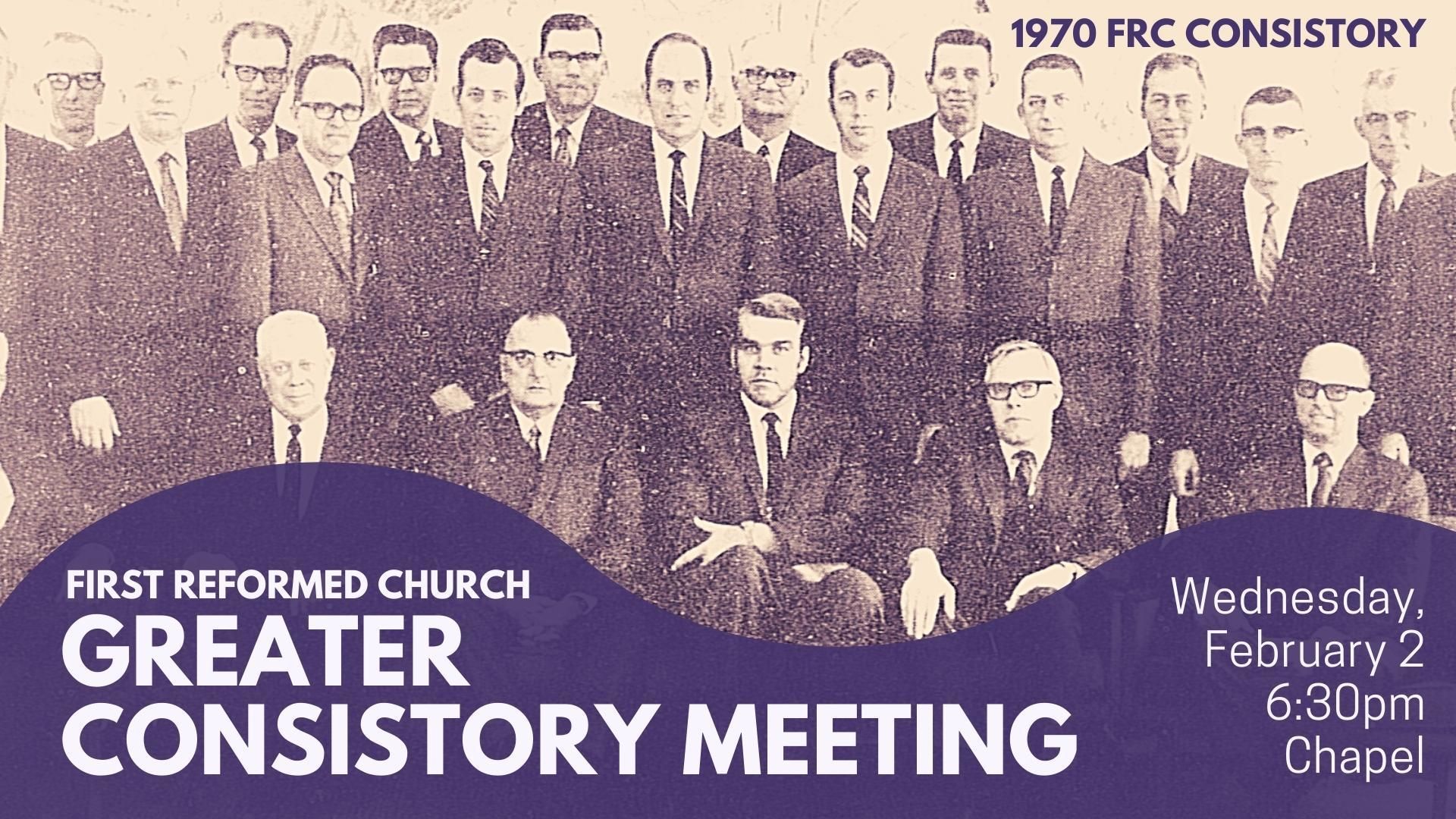 Greater Consistory Meeting February 2 First Reformed Church, Orange