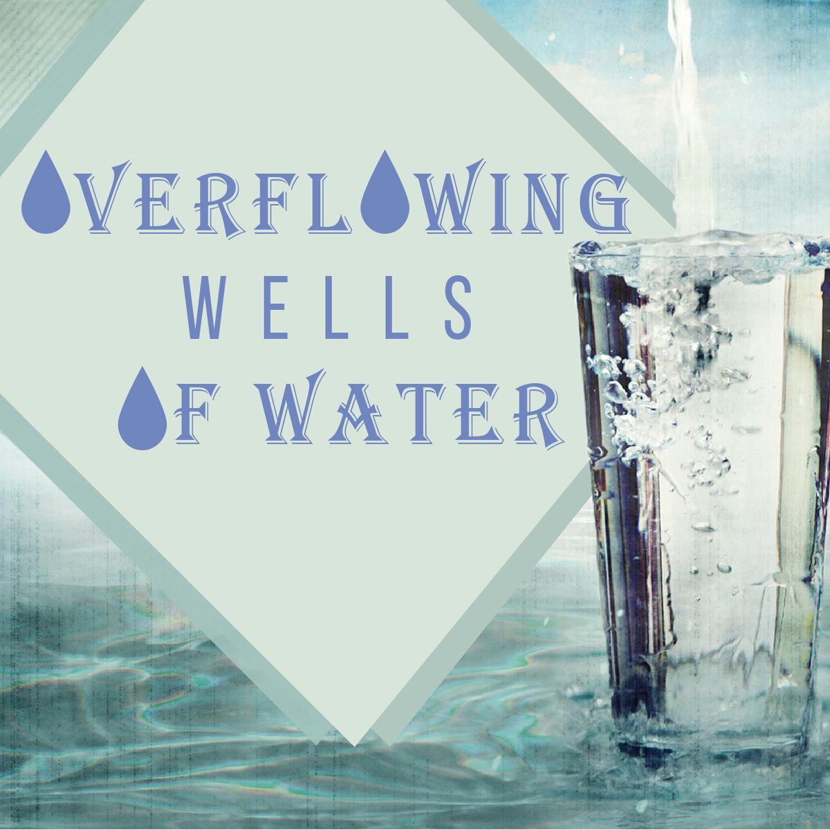 Overflowing Wells of Water YPLife