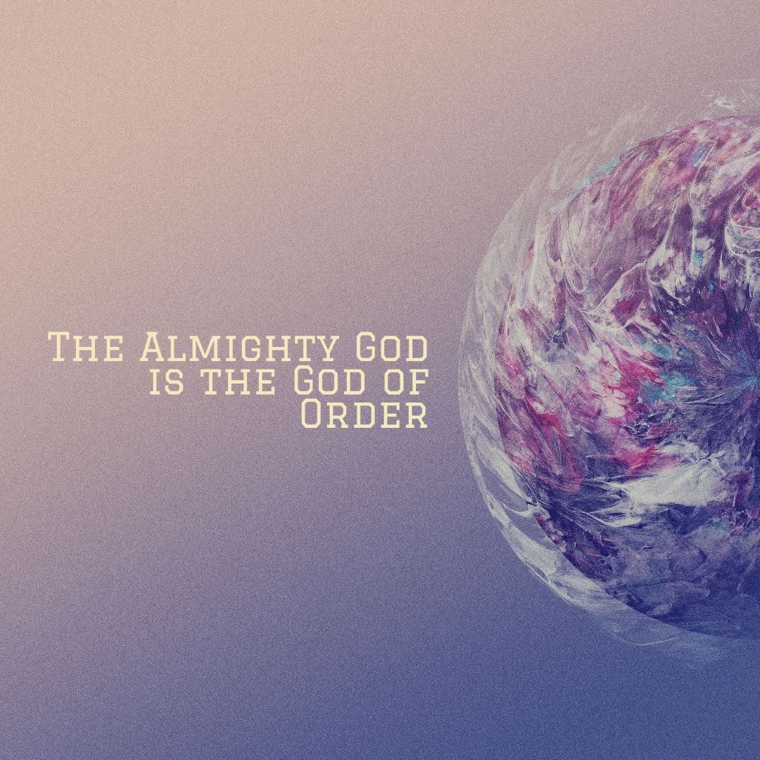 The Almighty God is the God of Order Genesis Bible Fellowship Church