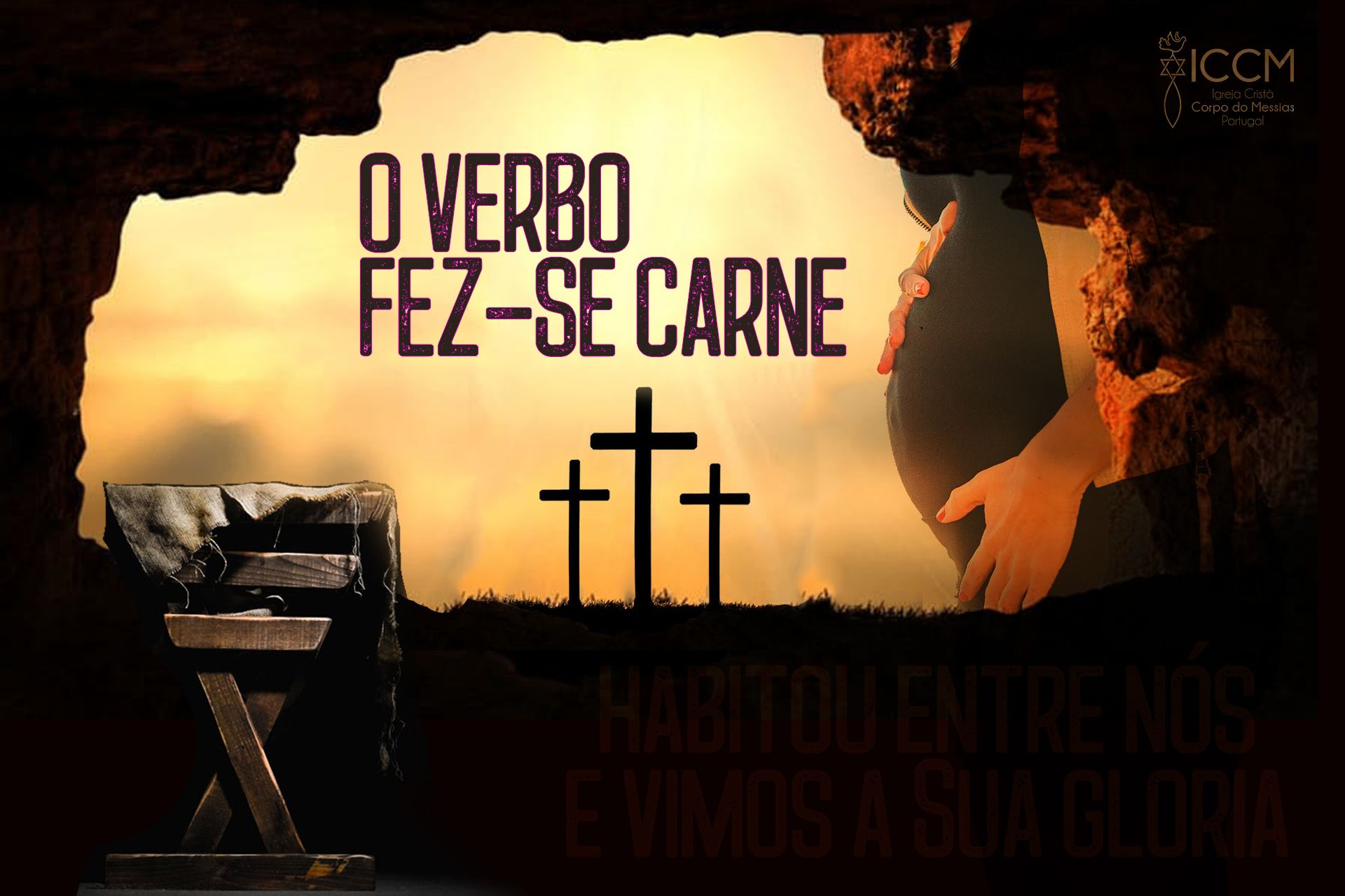 O VERBO FEZ-SE CARNE | ICCM - Igreja Crista Corpo do Messias