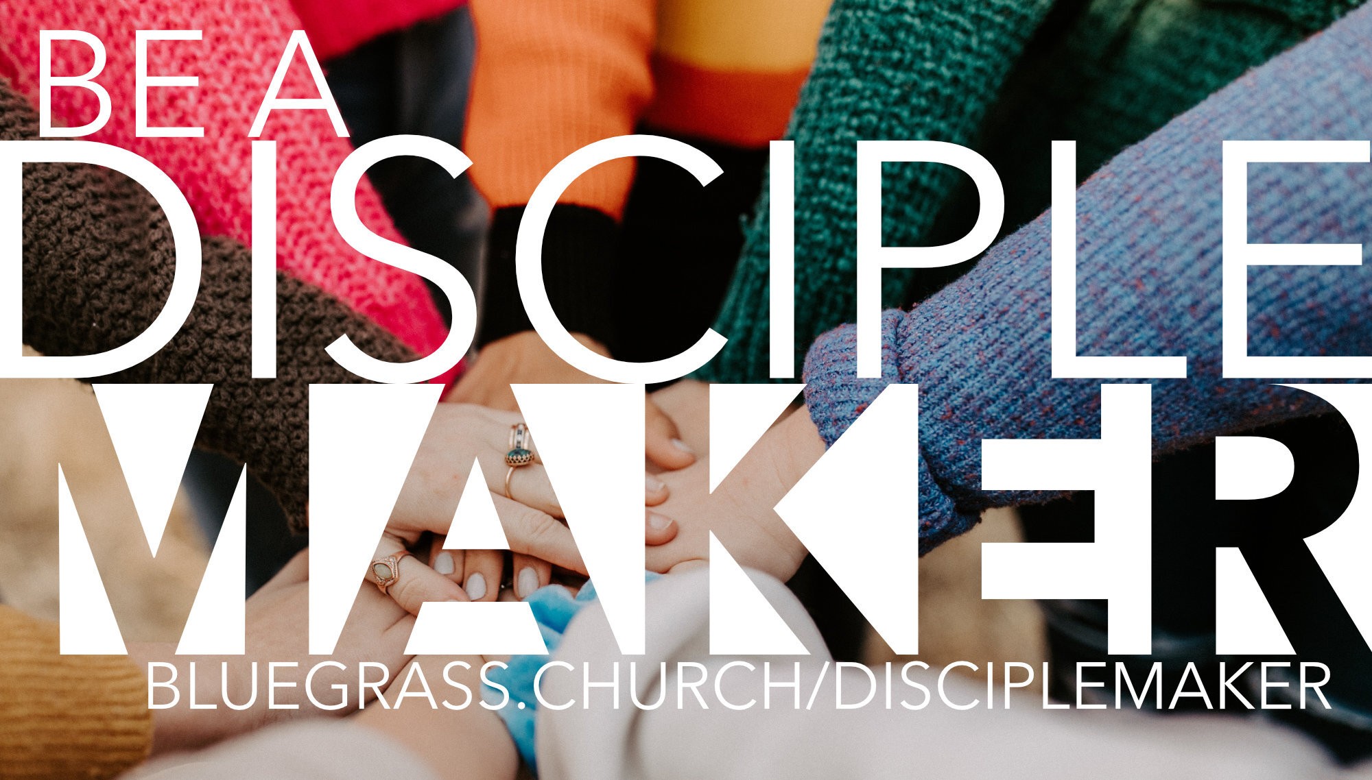 Be A Disciple Maker | Blue Grass Church