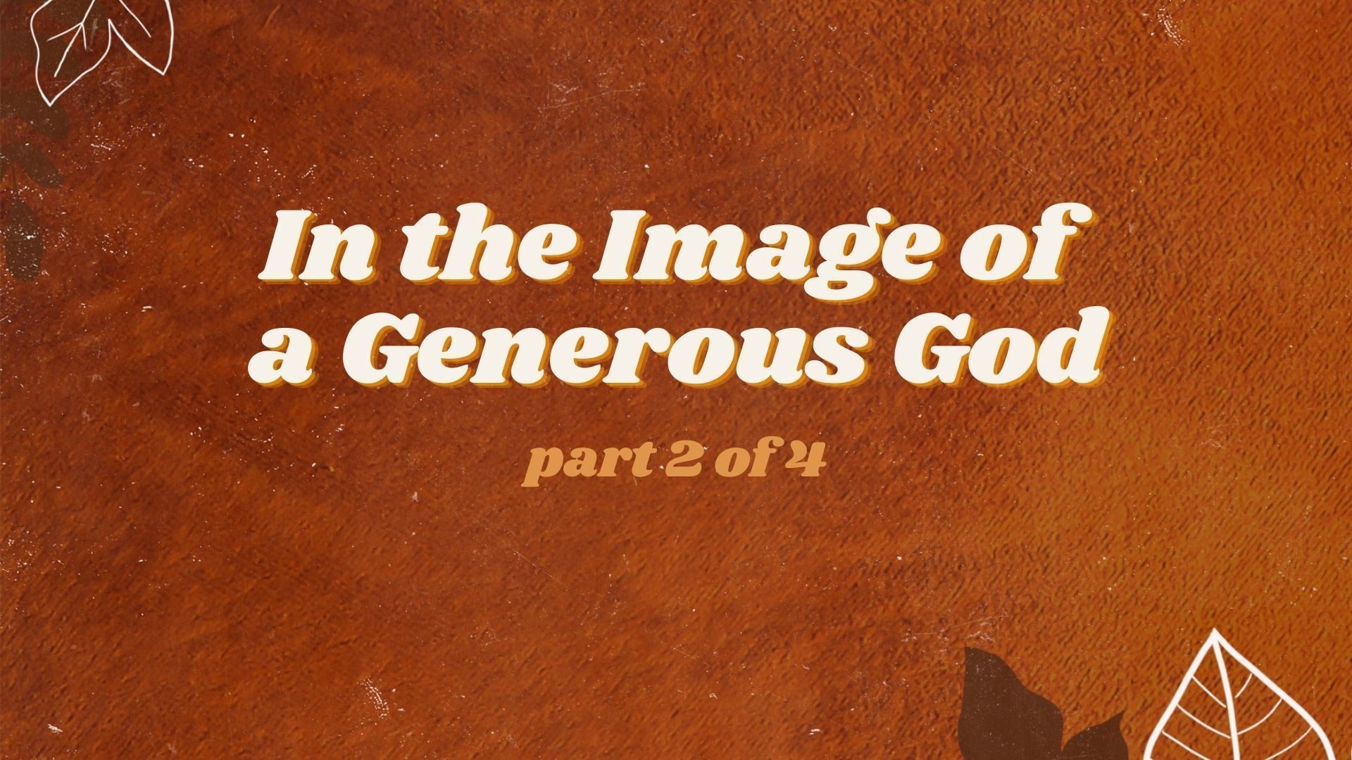 In the Image of a Generous God Creekside Community Church
