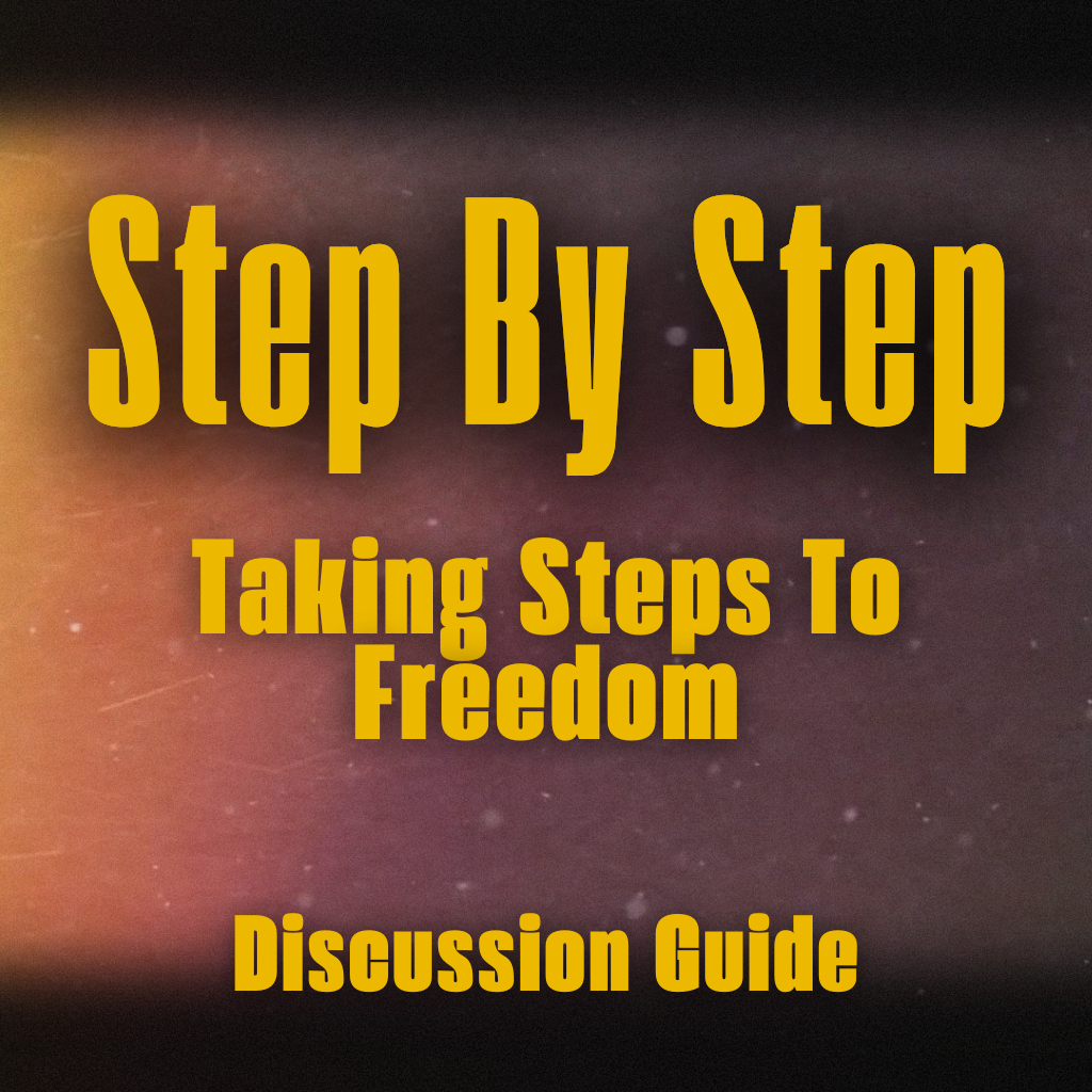 Step By Step [Taking Steps To Freedom] Discussion Guide | Fusion Church