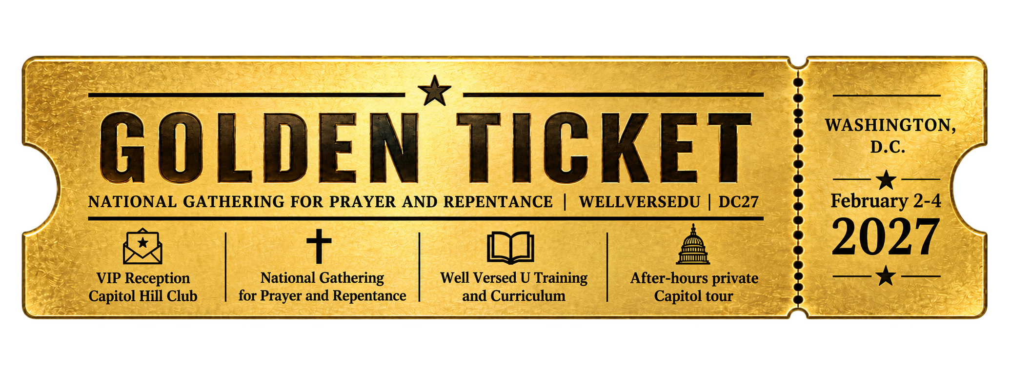 Golden Ticket, National Gathering for Prayer and Repentance, Washington D.C., 2027. Includes an after-hours Capitol tour, VIP diplomatic reception, and Museum of the Bible.
