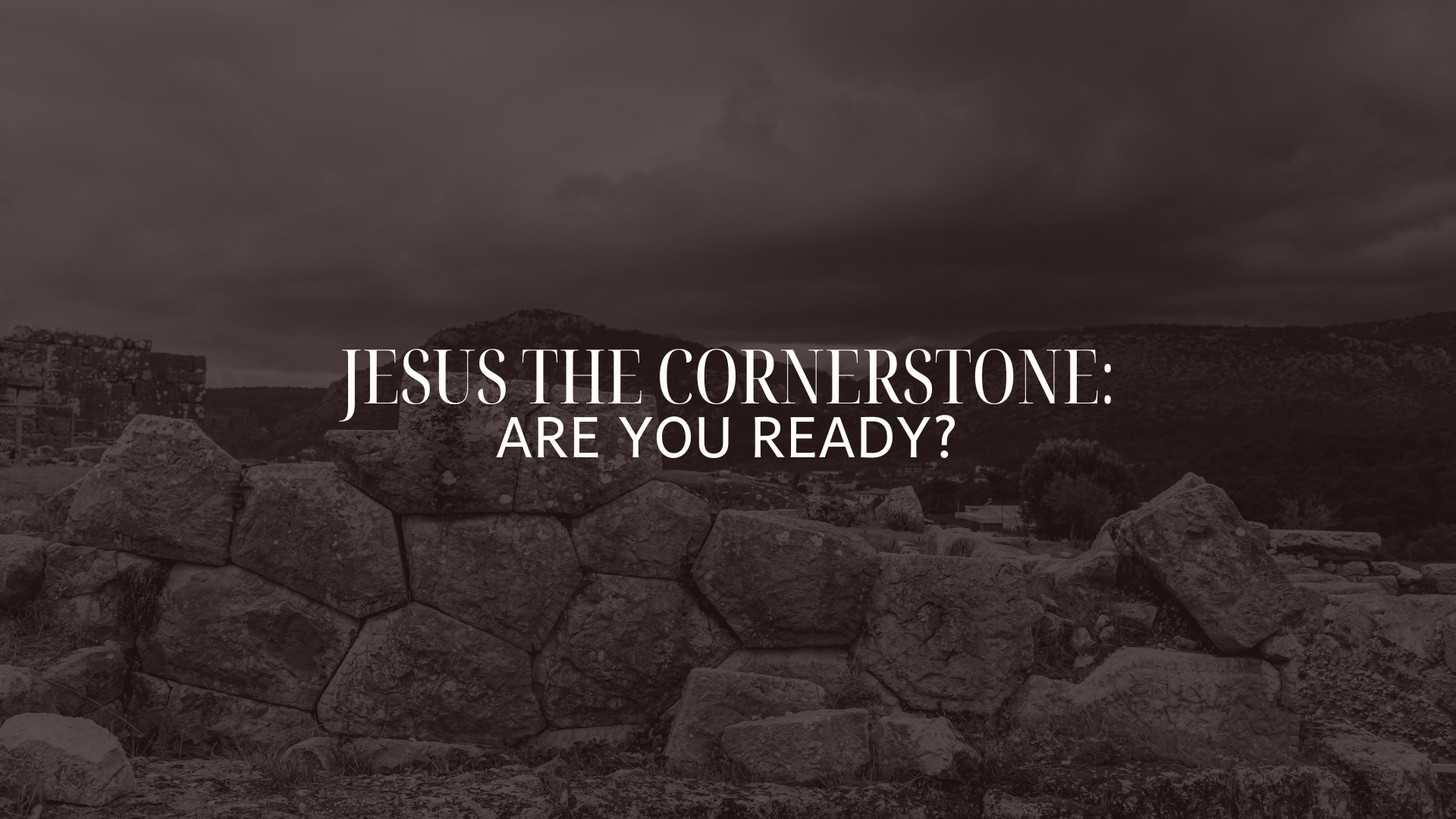 Jesus Corenerstone Jesus the Cornerstone: Are you Ready? | Hope Community Church - TXN9Cpa