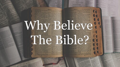 Why Believe The Bible?