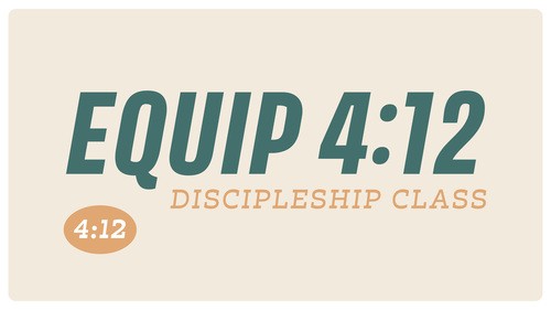 4:12 Sunday Equipping Class
