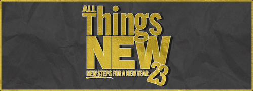All Things New: New steps for a new year... A new sermon series from Pastor Ray Jones