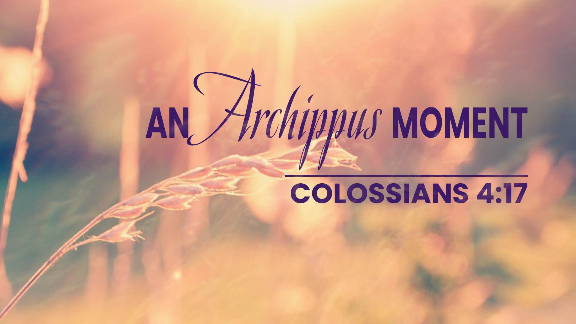 An Archippus Moment | Abiding Savior Free Lutheran Church