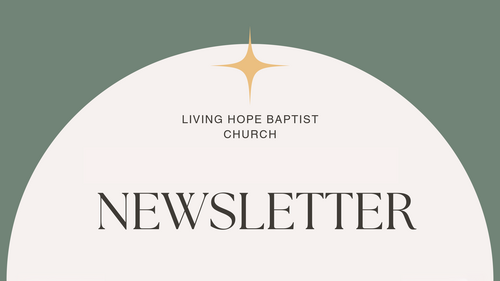 Living Hope Baptist Newsletter