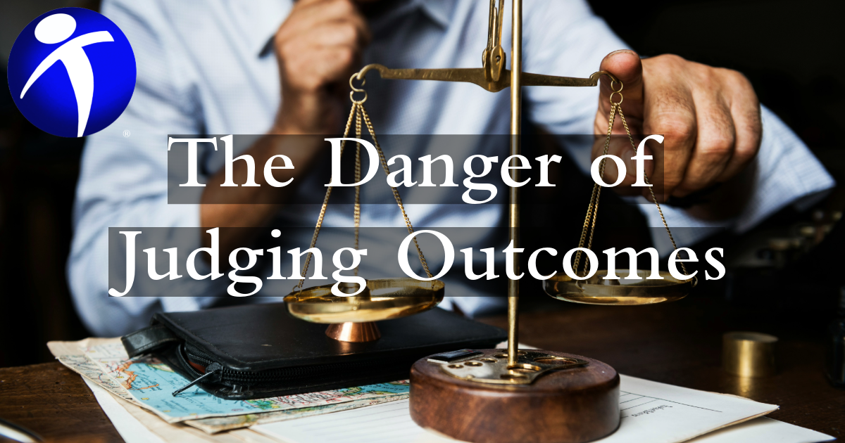 Judging Risk The Danger of Judging Outcomes | Truth For The World