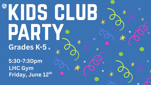 Kids Club End of Year Party on Friday, June 12th