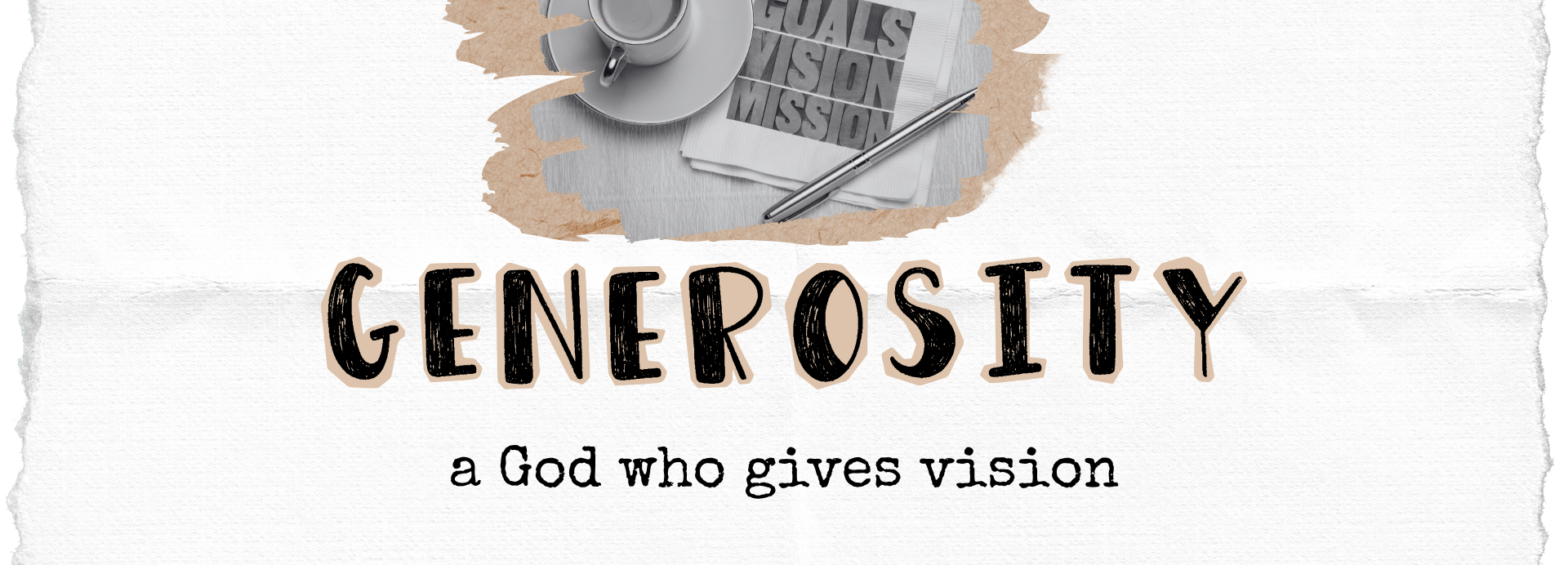 generous | a God who gives vision | Freeway Church