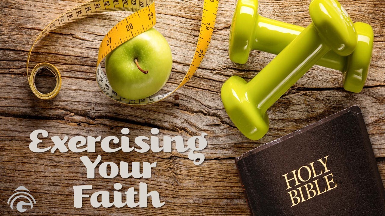 Exercising Your Faith | Genesis Bible Fellowship Church