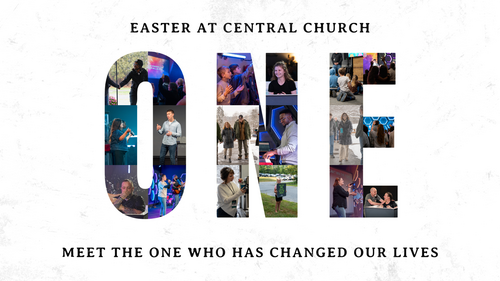 Easter Weekend at Central Church 2025