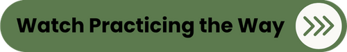Watch the Practicing the Way video series