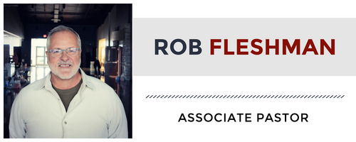 Rob Fleshman is associate pastor at Manna Fellowship Church.