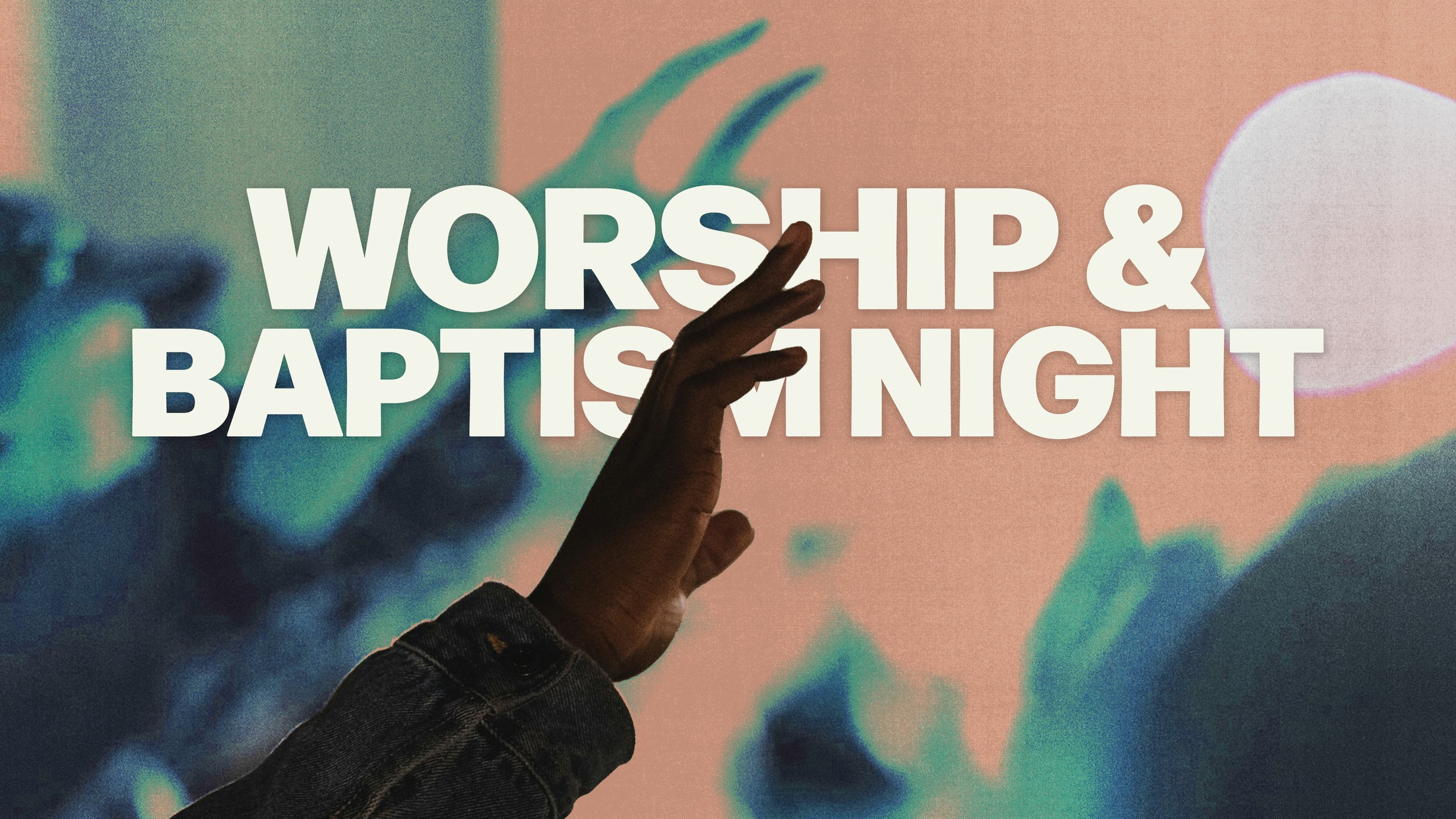 Worship and Baptism