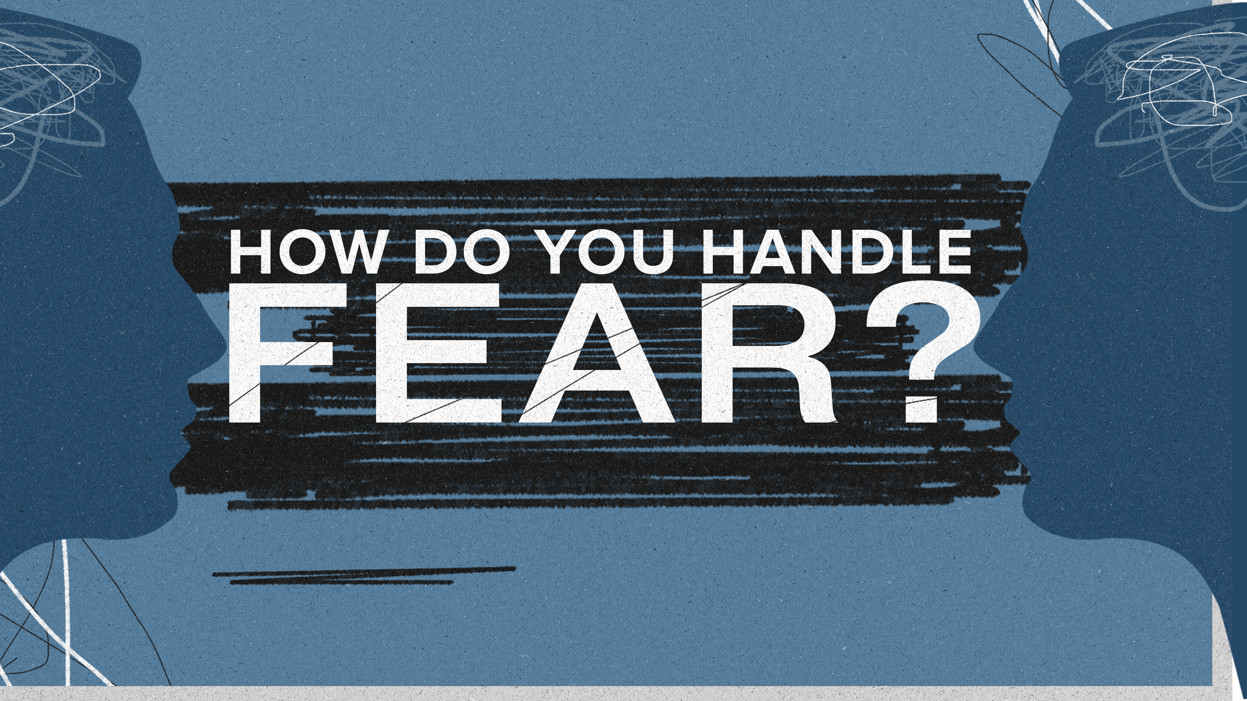 HOW DO YOU HANDLE FEAR? | The Church @ War Hill