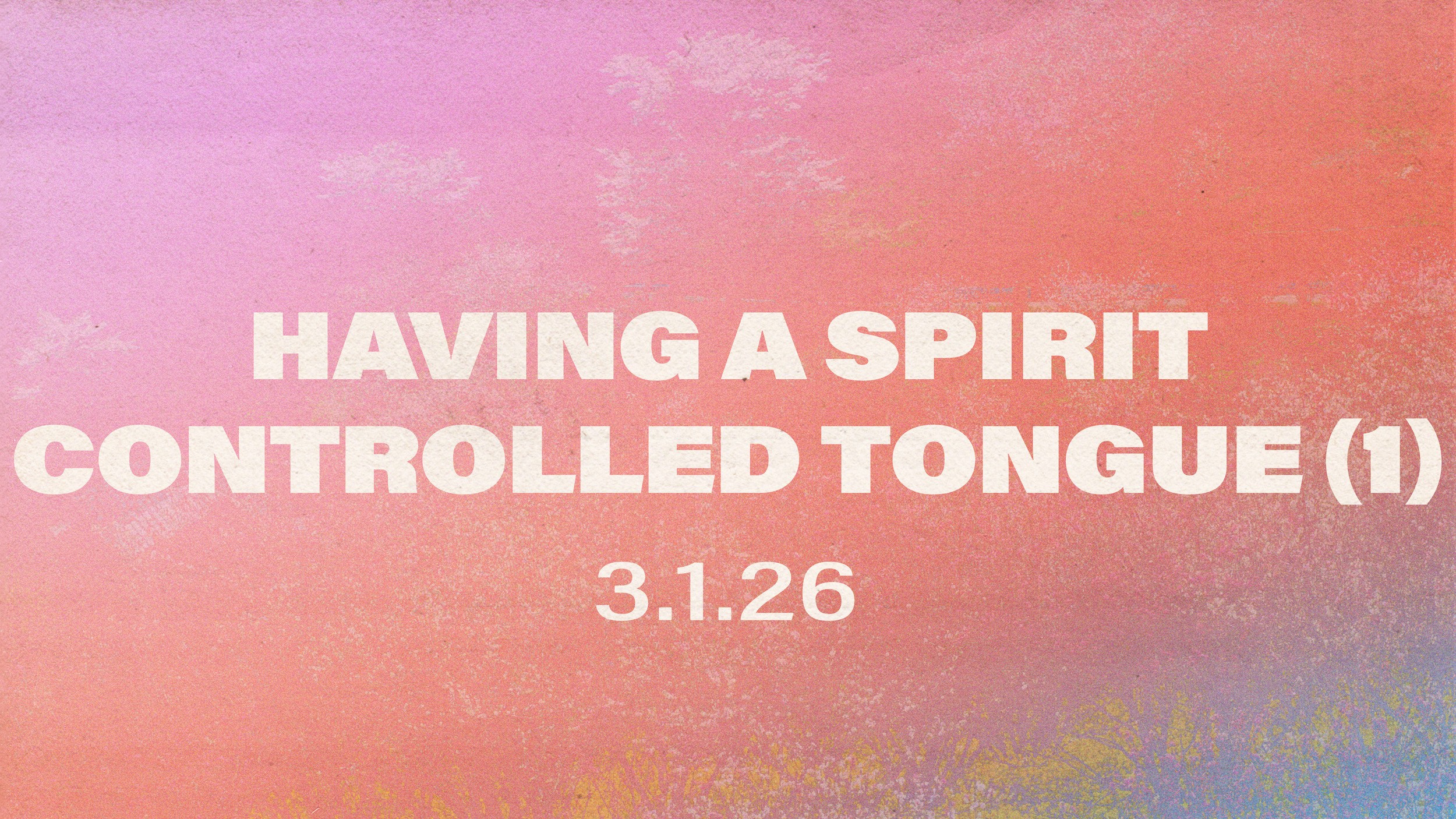 HAVING A SPIRIT-CONTROLLED TONGUE (1) | The Church @ War Hill