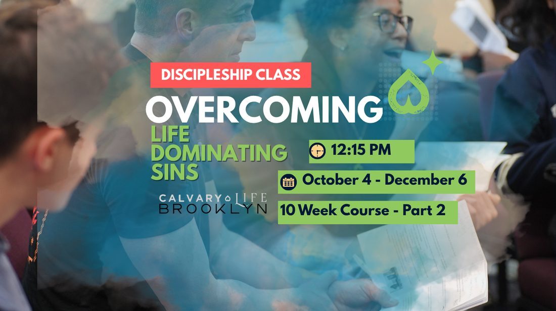 Overcoming Life Dominating Sins discipleship class — 12:15 PM, October 4 to December 6, ten week course, part 2.