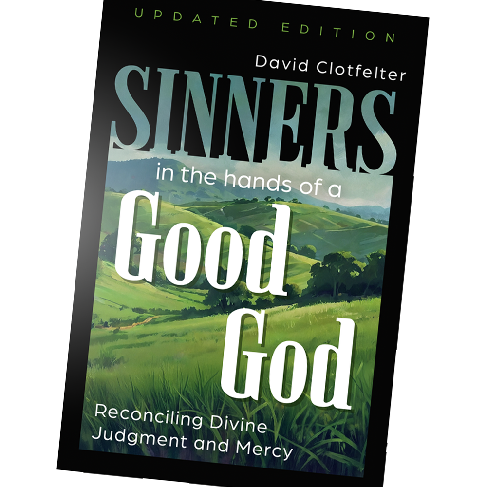 Sinners in the Hands of a Good God by David Clotfelter