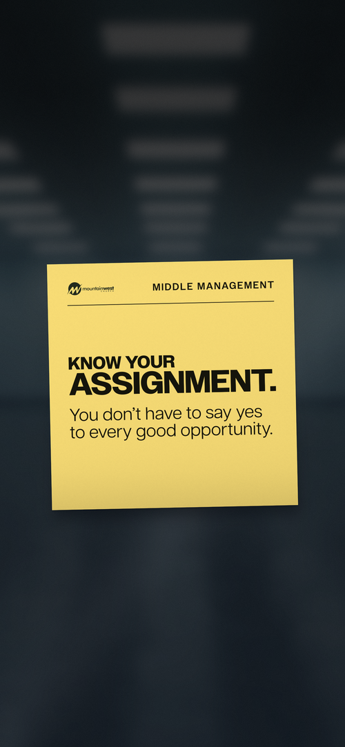 Lock screen. Know your assignment. You do not have to say yes to every good opportunity.