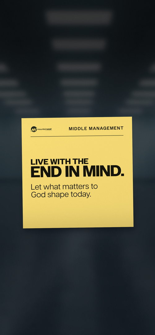 Lock screen. Live with the end in mind. Let what matters to God shape today.
