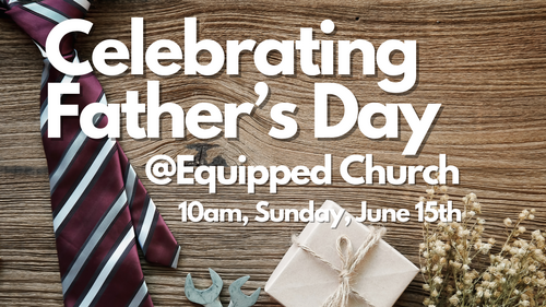 Fathers Day  at Equipped Church in Englewood, CO