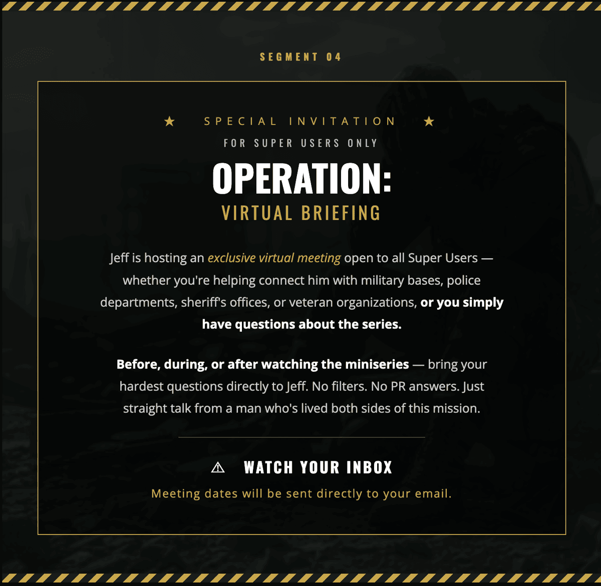 Special Invitation. Operation: Virtual Briefing — Before, during, and after every operation, warriors gather for a briefing. Watch your inbox.