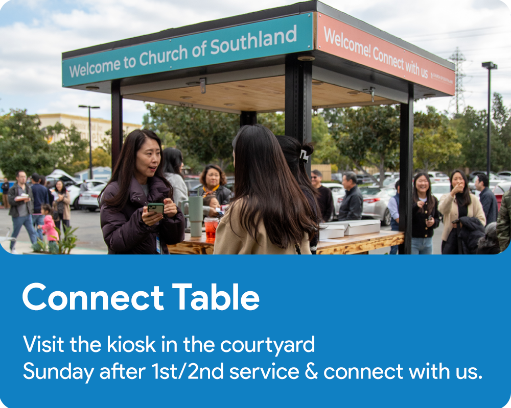 Connect Table - Visit the kiosk in the courtyard Sunday after 1st/2nd service & connect with us.