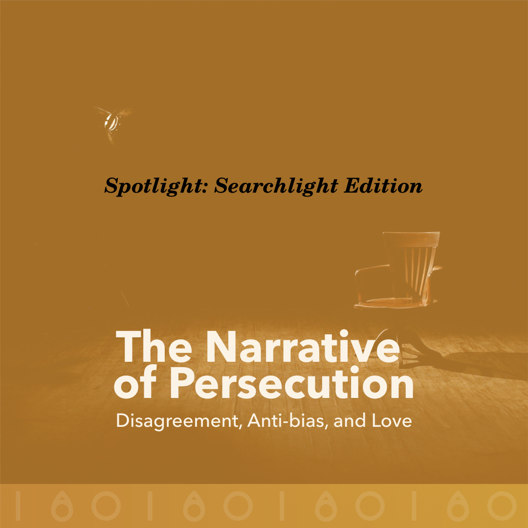 The Narrative of Persecution (Disagreement, Anti-bias, and Love) | Illume