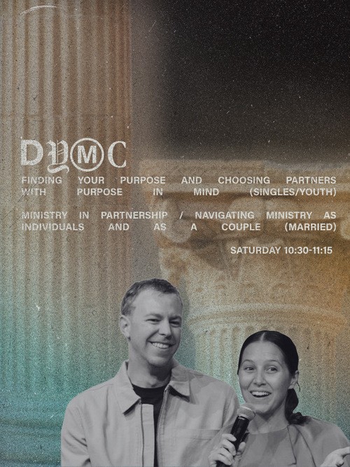 FInding Your Purpose and Choosing Partners with Purpose in Mind (Singles/Youth) | Ministry in Partnership / Navigating Ministry as Individuals and as a Couple (Married)